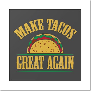 Make Tacos Great Again Posters and Art